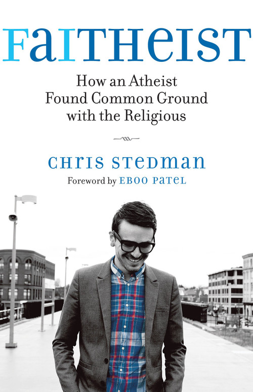 Faitheist (How an Atheist Found Common Ground with the Religious) by Chris Stedman, 9780807014394