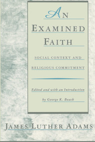 An Examined Faith (Social Context and Religious Commitment) by Jonathan Adams, James Luther Adams, 9780807016114