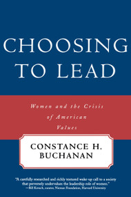 Choosing To Lead (Women and the Crisis of American Values) by Constance H. Buchanan, 9780807020036