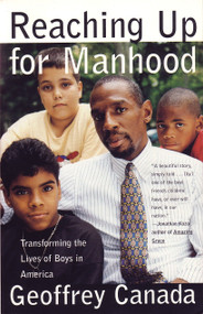 Reaching Up for Manhood (Transforming the Lives of Boys in America) by Geoffrey Canada, 9780807023174