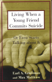 Living When a Young Friend Commits Suicide (Or Even Starts Talking about It) by Earl A. Grollman, 9780807025031