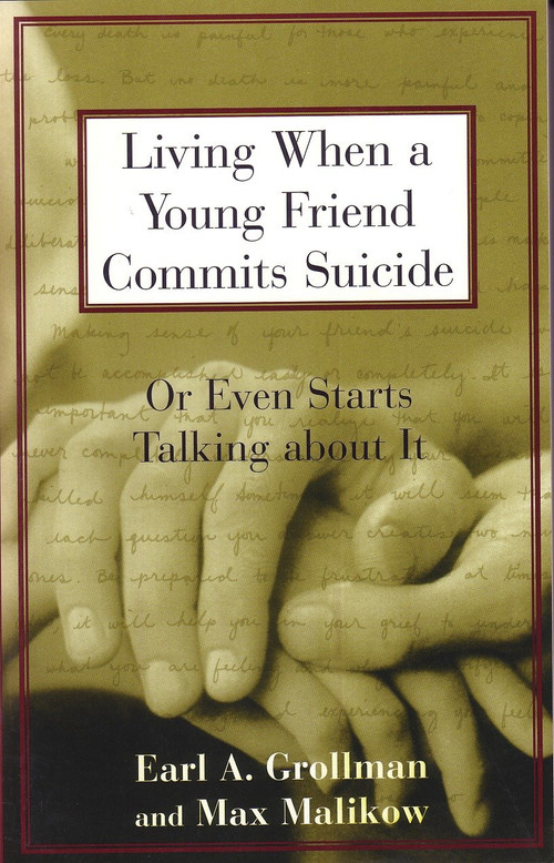 Living When a Young Friend Commits Suicide (Or Even Starts Talking about It) by Earl A. Grollman, 9780807025031