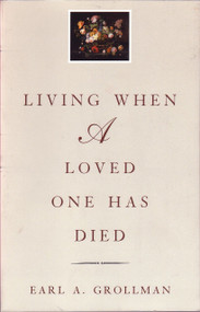 Living When a Loved One Has Died (Revised Edition) by Earl A. Grollman, 9780807027196