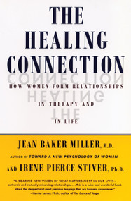 The Healing Connection (How Women Form Relationships in Therapy and in Life) by Jean Baker Miller, 9780807029213