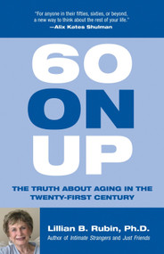 60 on Up (The Truth about Aging in America) by Lillian Rubin, 9780807029299