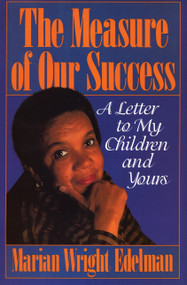 The Measure of our Success (A Letter to My Children and Yours) by Marian Wright Edelman, 9780807031025