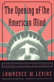 The Opening of the American Mind (Canons, Culture, and History) by Lawrence W. Levine, 9780807031193