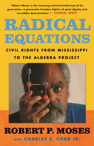 Radical Equations (Civil Rights from Mississippi to the Algebra Project) by Robert Moses, Charles E. Cobb, 9780807031278