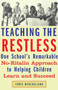 Teaching the Restless (One School's Remarkable No-Ritalin Approach to Helping Children Learn and Succeed) by Chris Mercogliano, 9780807032572