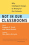 Not in Our Classrooms (Why Intelligent Design Is Wrong for Our Schools) by Eugenie Scott, Glenn Branch, Bill Nye, 9780807032787
