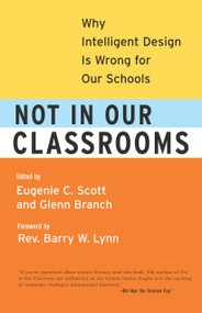 Not in Our Classrooms (Why Intelligent Design Is Wrong for Our Schools) by Eugenie Scott, Glenn Branch, Bill Nye, 9780807032787