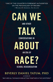 Can We Talk about Race? (And Other Conversations in an Era of School Resegregation) by Beverly Tatum, Theresa Perry, 9780807032855