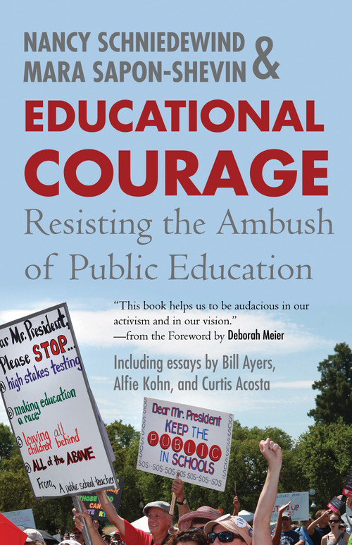 Educational Courage (Resisting the Ambush of Public Education) by Mara Sapon-Shevin, Nancy Schniedewind, 9780807032954