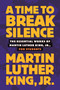 A Time to Break Silence (The Essential Works of Martin Luther King, Jr., for Students) by Dr. Martin Luther King, Jr., Walter Dean Myers, 9780807033050