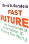 Fast Future (How the Millennial Generation Is Shaping Our World) by David D. Burstein, 9780807033227