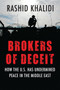 Brokers of Deceit (How the U.S. Has Undermined Peace in the Middle East) by Rashid Khalidi, 9780807033241