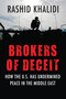 Brokers of Deceit (How the U.S. Has Undermined Peace in the Middle East) by Rashid Khalidi, 9780807033241