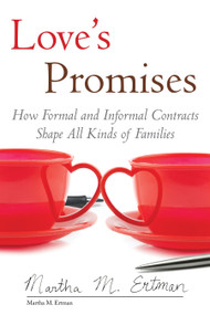 Love's Promises (How Formal and Informal Contracts Shape All Kinds of Families) by Martha M. Ertman, 9780807033661