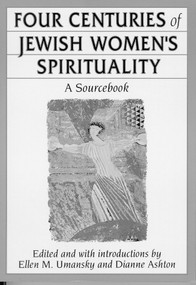 Four Centuries of Jewish Women's Spirituality (A Sourcebook) by Ellen Umansky, Dianne Ashton, 9780807036136