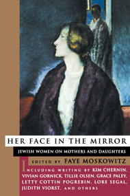 Her Face In The Mirror (Jewish Women on Mothers and Daughters) by Faye Moskowitz, 9780807036150