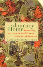 The Journey Home (Discovering the Deep Spiritual Wisdom of the Jewish Tradition) by Lawrence A. Hoffman, 9780807036211