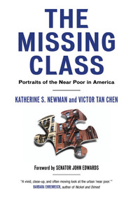 The Missing Class (Portraits of the Near Poor in America) by Katherine Newman, Victor Tan Chen, 9780807041406