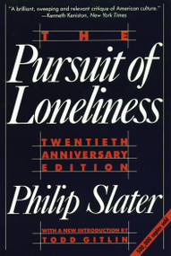 The Pursuit of Loneliness (America's Discontent and the Search for a New Democratic Ideal) by Philip Slater, 9780807042014