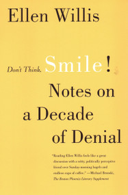 Don't Think, Smile! (Notes on a Decade of Denial) by Ellen Willis, 9780807043219