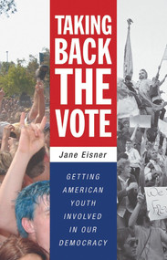 Taking Back the Vote (Getting American Youth Involved in Our Democracy) by Jane Eisner, 9780807043431