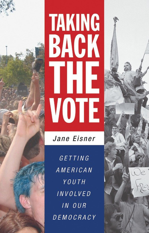 Taking Back the Vote (Getting American Youth Involved in Our Democracy) by Jane Eisner, 9780807043431