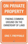 On Private Property (Finding Common Ground on the Ownership of Land) by Eric Freyfogle, 9780807044179
