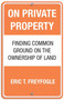 On Private Property (Finding Common Ground on the Ownership of Land) by Eric Freyfogle, 9780807044179