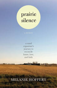 Prairie Silence (A Memoir) by Melanie Hoffert, 9780807044735
