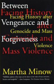 Between Vengeance and Forgiveness (Facing History after Genocide and Mass Violence) by Martha Minow, 9780807045077