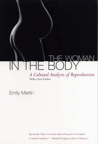 The Woman in the Body (A Cultural Analysis of Reproduction) by Emily Martin, 9780807046456