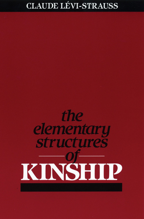 The Elementary Structures of Kinship by Claude Levi-Strauss, 9780807046692