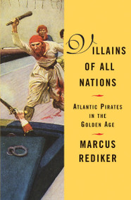Villains of All Nations (Atlantic Pirates in the Golden Age) by Marcus Rediker, 9780807050255