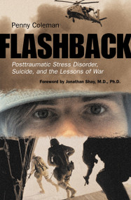 Flashback (Posttraumatic Stress Disorder, Suicide, and the Lessons of War) by Penny Coleman, 9780807050415
