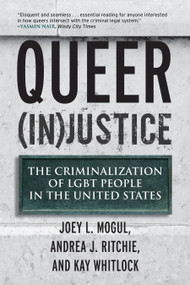 Queer (In)Justice (The Criminalization of LGBT People in the United States) by Joey L. Mogul, Andrea J. Ritchie, Kay Whitlock, 9780807051153