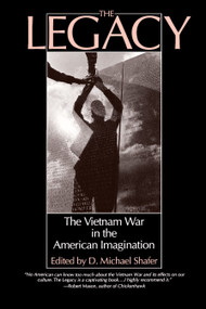 Legacy (The Vietnam War in the American Imagination) by D. Michael Shafer, 9780807054017