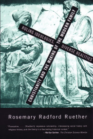 Christianity and the Making of the Modern Family by Rosemary R. Ruether, 9780807054079