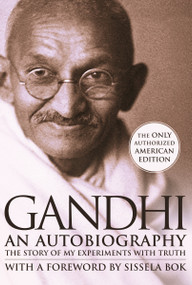 An Autobiography (The Story of My Experiments with Truth) by Mohandas K. Gandhi, Sissela Bok, 9780807059098