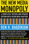 The New Media Monopoly (A Completely Revised and Updated Edition With Seven New Chapters) by Ben H. Bagdikian, 9780807061879