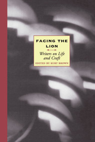 Facing the Lion (Writers on Life and Craft) by Kurt Brown, 9780807062098