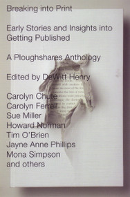 Breaking into Print (Early Stories and Insights into Getting Published) by Dewitt Henry, 9780807062357