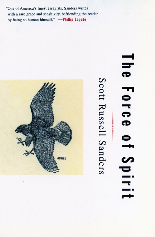 The Force of Spirit by Scott Russell Sanders, 9780807062975