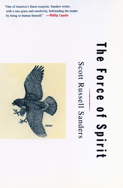 The Force of Spirit by Scott Russell Sanders, 9780807062975