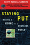 Staying Put (Making a Home in a Restless World) by Scott Russell Sanders, 9780807063415