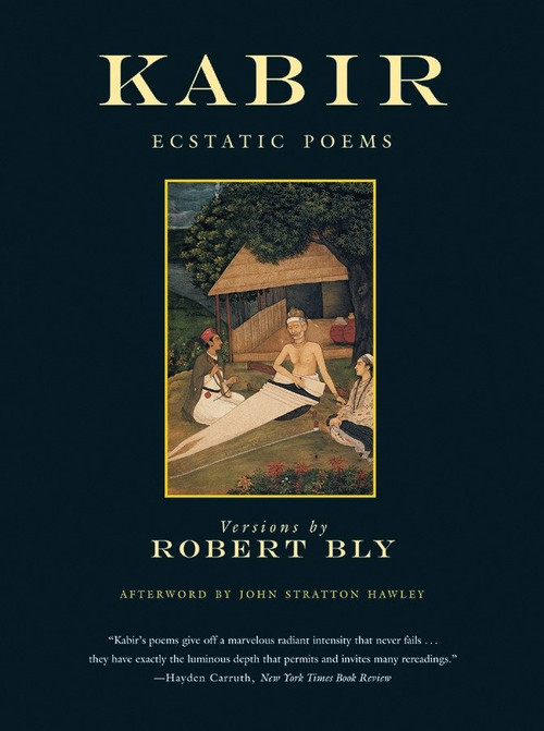 Kabir (Ecstatic Poems) by Robert Bly, 9780807063804
