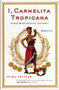 I, Carmelita Tropicana (Performing between Cultures) by Alina Troyano, 9780807066034